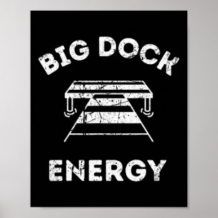 Big Dock Energy - Grappig meer- en bootshirt Poster
