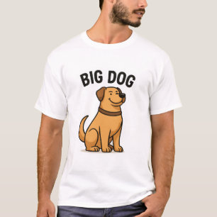 Big Dog - T-shirt Audacieux & Amusant Dog Lover