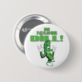 BIG F@%#ING DILL! RONDE BUTTON 5,7 CM (Voorkant /achterkant)