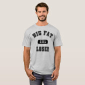 Big Fat Loser T-shirt (Voorkant volledig)