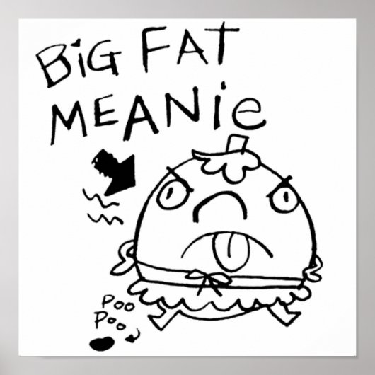BIG FAT MEANIE POSTER (Voorkant)
