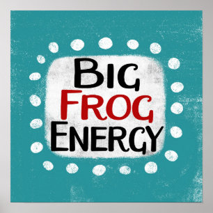 Big Frog Energy Poster Wall Art