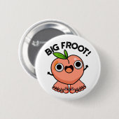 Big Froot Funny Big Foot Pun Ronde Button 5,7 Cm (Voorkant /achterkant)