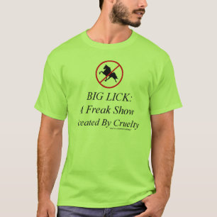 Big Lick: Een freak-Show Creëer door wreedheid T-shirt