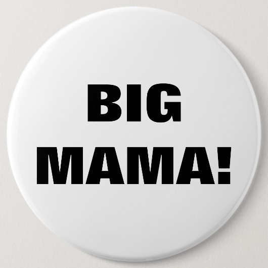 BIG MAMA! RONDE BUTTON 6,0 CM (Voorkant)