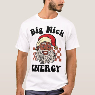 Big Nick Energy Santa Black Xmas Funny Kerstmis T-shirt