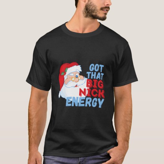 Big Nick Energy Santa Clause T-shirt (Voorkant)
