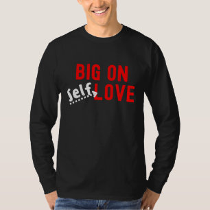 Big On Self Love T-shirt