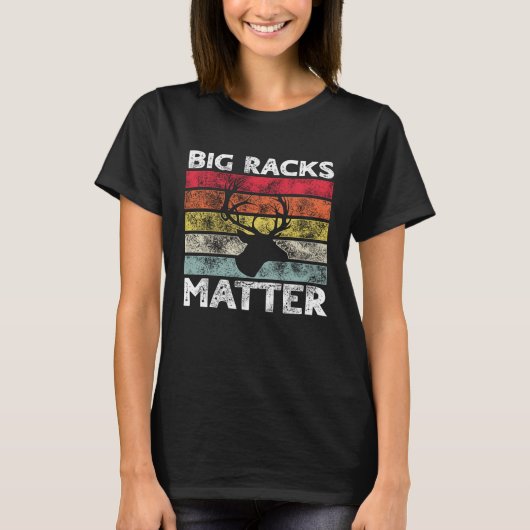Big Racks Matter Deer Hunting Saying T-shirt (Voorkant)