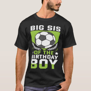 Big Sis van de Birthday Boy Soccer Player Bday Tea T-shirt
