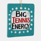 Big Tennis Energy Ornament (Rechts)