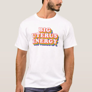 Big Uterus Energy Feminist Slogan T-shirt