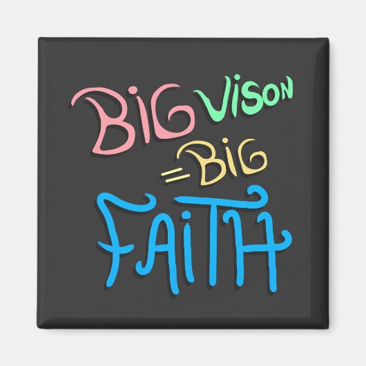 Big Vision Big Faith Magneet (Voorkant)
