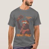 Bigfoot Fault Pun Funny Pickleball T-shirt (Voorkant)
