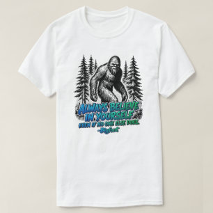 Bigfoot Geloof Altijd In Jezelf Grappige Sasquatch T-shirt