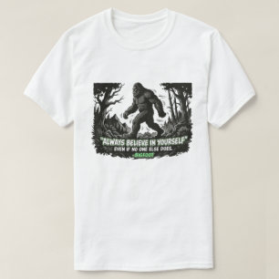 Bigfoot Geloof in jezelf Sasquatch Motivatie T-shirt
