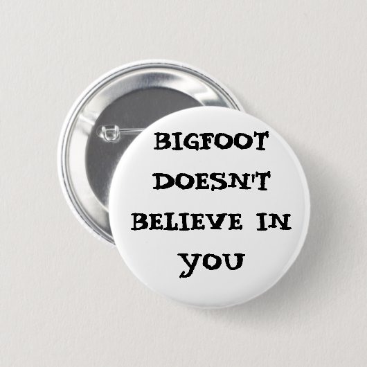 Bigfoot gelooft niet in jou ronde button 5,7 cm (Voorkant /achterkant)