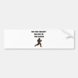 Bigfoot gelooft ook niet in jou! bumpersticker