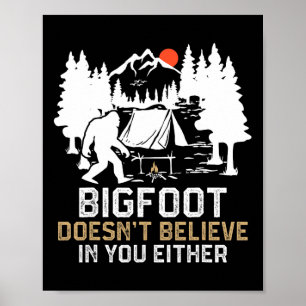 Bigfoot gelooft ook niet in jou Grappige Bigfoo Poster