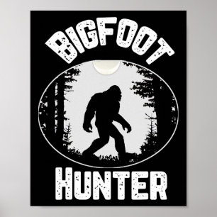 Bigfoot Hunter Sasquatch Funny Humor Poster