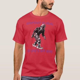 Bigfoot is echt en laat mijn vrouw zien t-shirt