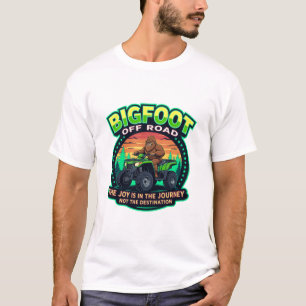 Bigfoot Off Road The Joy is in The Journey T-shirt