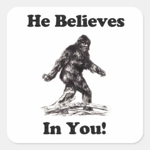 Bigfoot Sasquatch - Hij gelooft in jou Vierkante Sticker