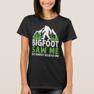 Bigfoot zag me maar niemand gelooft hem grappig t-shirt