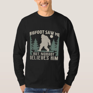 Bigfoot zag me, maar niemand gelooft hem nachtelij t-shirt