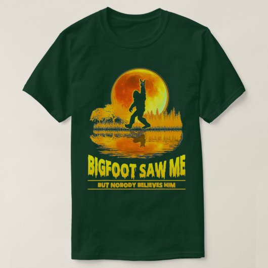 Bigfoot zag me maar niemand gelooft hem Sasquatch  T-shirt (Design voorkant)