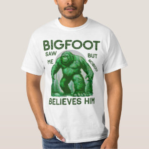 Bigfoot zag me maar niemand gelooft hem t-shirt