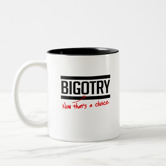 Bigotry is een keuze tweekleurige koffiemok (Links)