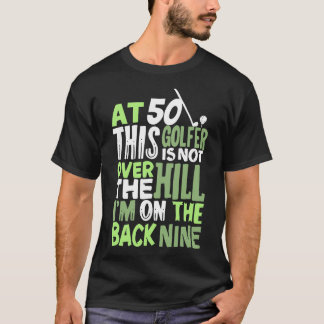 Bij 50 ligt deze Golfer niet over de heuvel T-shirt