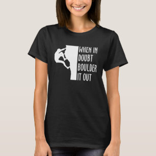 Bij twijfel Boulder is het onze klimmer Bouldern T-shirt