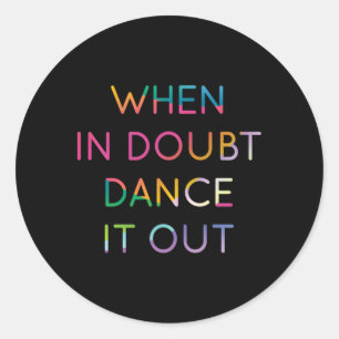 Bij twijfel Dance It Out Dancer 2 Ronde Sticker