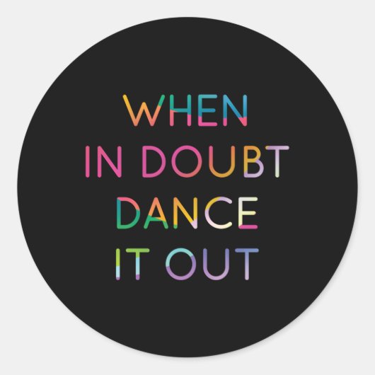Bij twijfel Dance It Out Dancer 2 Ronde Sticker (Voorkant)