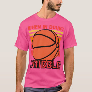 Bij twijfel dribbelen t-shirt