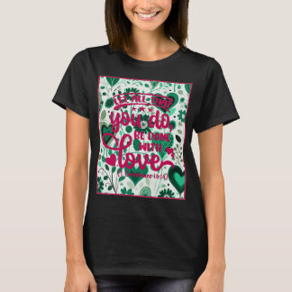 Bijbelvers van de dag 1 Korintiërs 16:14 T-shirt