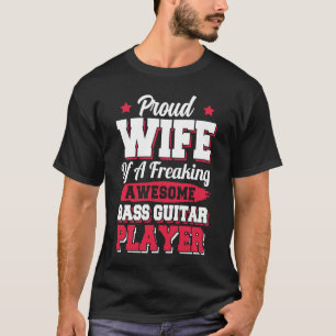Bijdrage Guitarist Bass Guitar Player Wife T-shirt