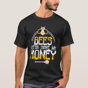 Bijen kunnen beter mijn Humor met honing krijgen.. T-shirt