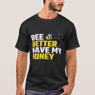 Bijenhouder, je kunt maar beter mijn honing hebben t-shirt