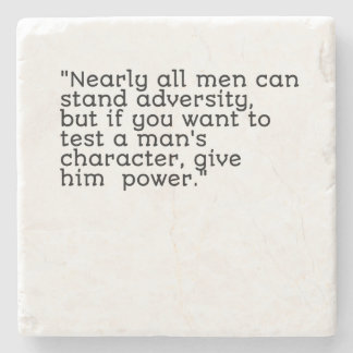 Bijna alle mannen kunnen tegenspoed verdragen, maa stenen onderzetter