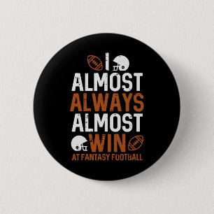 Bijna altijd winnen bij Fantasy Football Funny FFL Ronde Button 5,7 Cm
