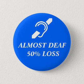 Bijna doof, 50% verlies ronde button 5,7 cm