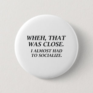 Bijna Gehad Om Te Socialiseren Ronde Button 5,7 Cm