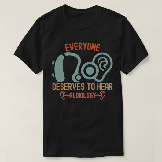 Bijzonder horen, iedereen verdient het om te horen t-shirt (Design voorkant)