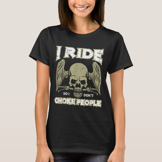 Biker Ride So I Dont Choke People Funny Motorcycle T-shirt (Voorkant)