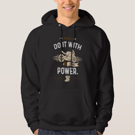 Biker Riders do it with more power  Motorcycle Hoodie (Voorkant)
