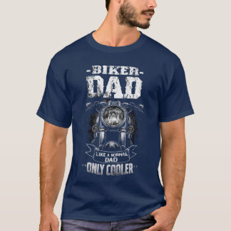 Biker vader zoals een normale vader alleen koeler  t-shirt