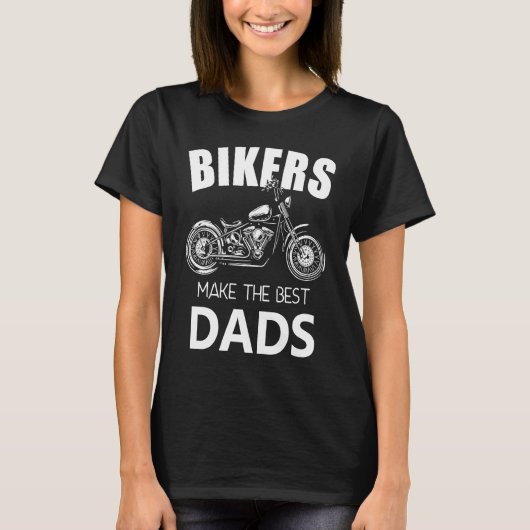 Bikers Make The Best Dads Fathers Motorcycle T-shirt (Voorkant)